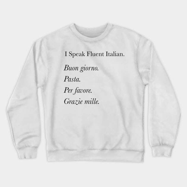 I speak fluent Italian pasta version Crewneck Sweatshirt by Holailustra